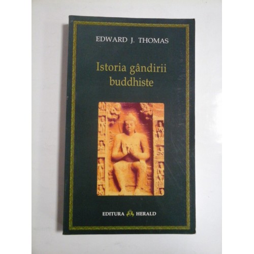Istoria gandirii buddhiste - Edward J. THOMAS Istoria gandirii buddhiste - Edward J. THOMAS